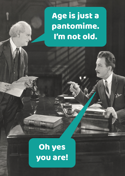 Age is just a pantomime