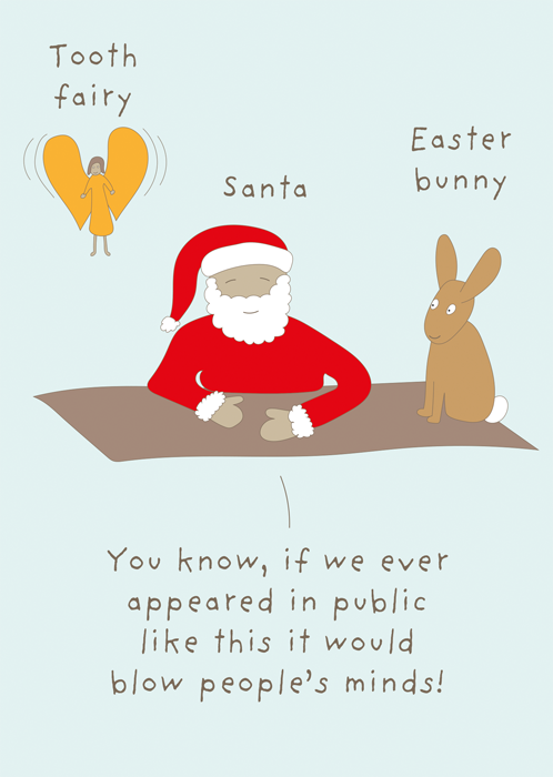 Santa, the Tooth Fairy and the Easter Bunny