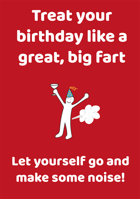 Treat birthday like a big fart